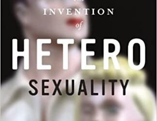 The Invention of Heterosexuality