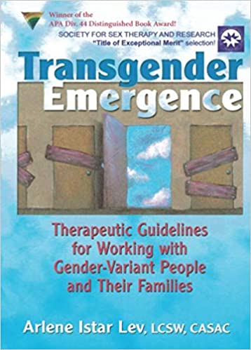 Transgender Emergence: Therapeutic Guidelines for Working With Gender-Variant People And Their Families