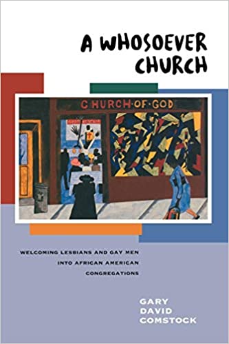A Whosoever Church: Welcoming Lesbians and Gay Men into African American Congregations