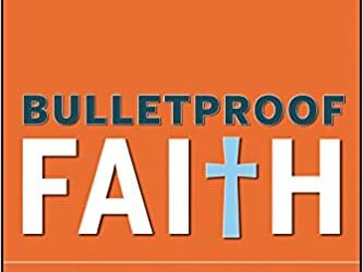 Bulletproof Faith: A Spiritual Survival Guide for Gay And Lesbian Christians