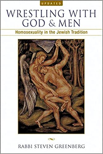 Wrestling with God and Men: Homosexuality in the Jewish Tradition